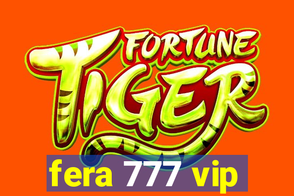 fera 777 vip